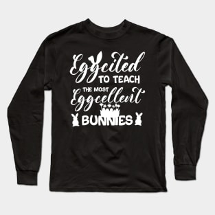 Eggcited to teach -Funny Humor Teacher Easter2023 Long Sleeve T-Shirt